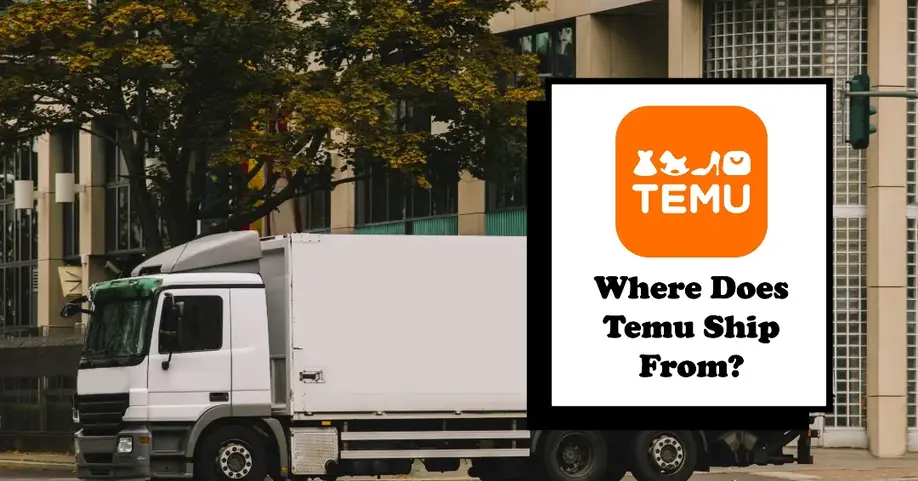 Where Does Temu Ship From